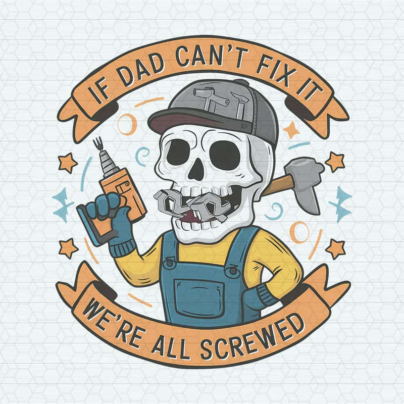 ChampionSVG-2505241003-fathers-day-if-dad-cant-fix-it-we-are-all-screwed-png-2505241003png.jpg