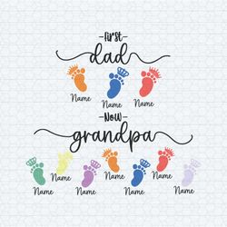 first dad now grandpa name kids footprint svg