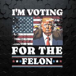 i'm voting for the felon trump election day png
