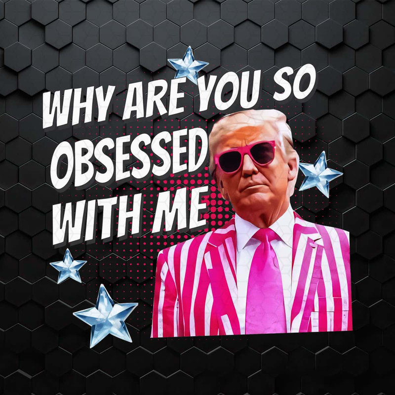 Why Are You So Obsessed With Me PNG.jpg