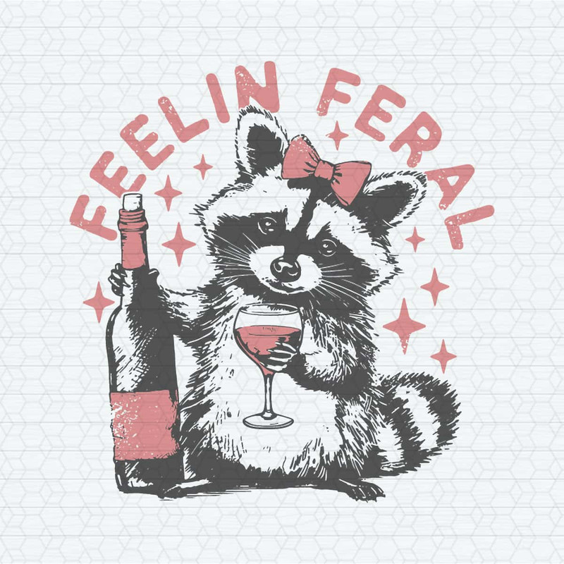 Feelin Feral Funny Raccoon And Wine SVG.jpg