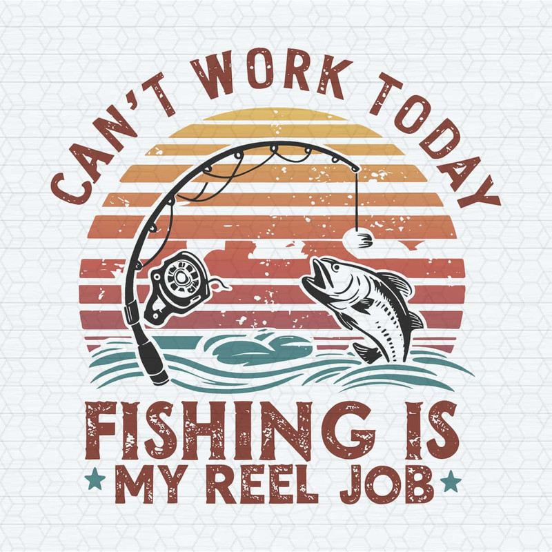 Reel Cool Dad Can't Work Today Fishing Is My Reel Job SVG.jpg
