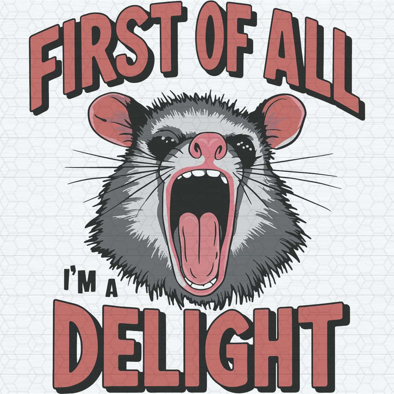 Angry Possum First Of All I'm A Delight SVG.jpg