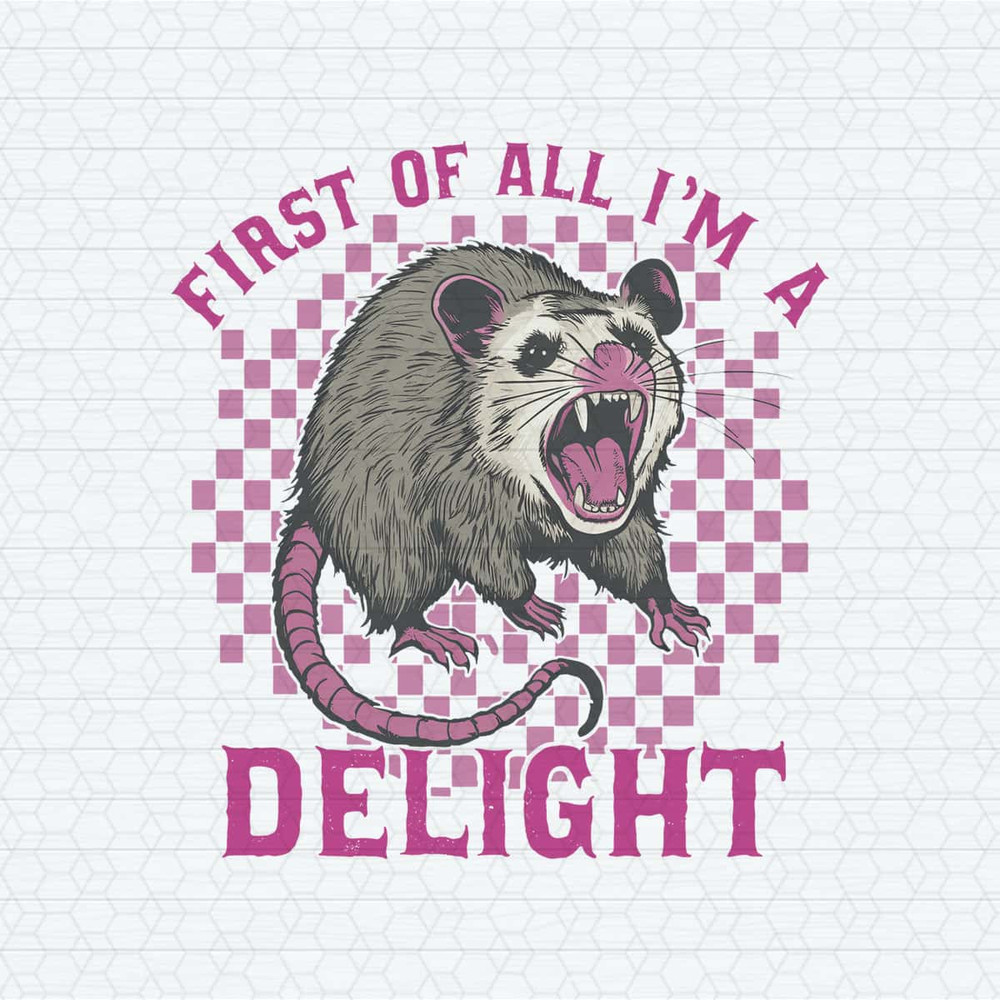 Checkered Possum First Of All I'm A Delight SVG.jpg
