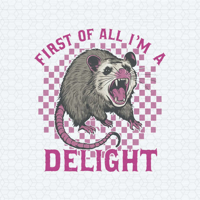 Checkered Possum First Of All I'm A Delight SVG.jpg