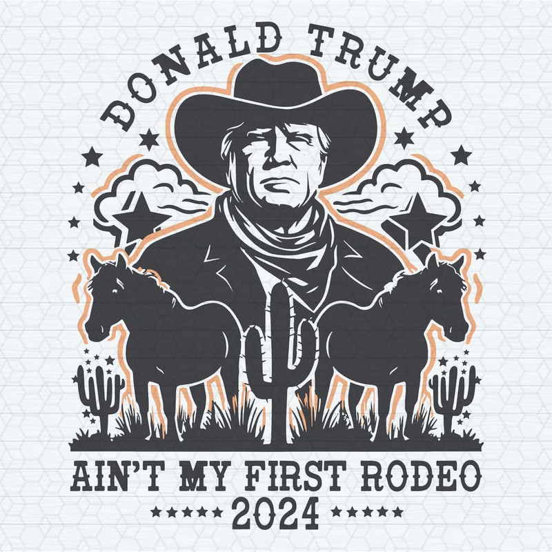 Vintage Donald Trump Aint My First Rodeo SVG.jpg