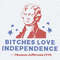 Bitches Love Independence 4th Of July SVG.jpg