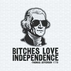 vintage bitches love independence thomas jefferson svg