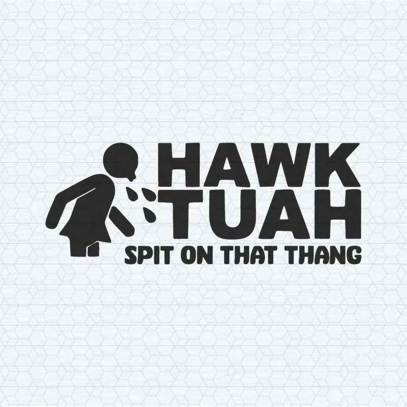 ChampionSVG-Hawk-Tuah-Spit-On-That-Thang-Meme-SVG.jpg