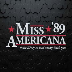 miss americana 89 most likely to run away with you svg