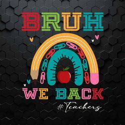 bruh we back funny teacher quote svg