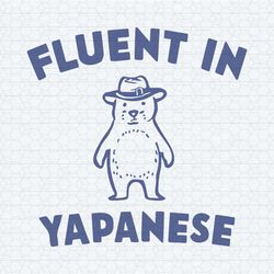 funny meme fluent in yapanese bear silly svg