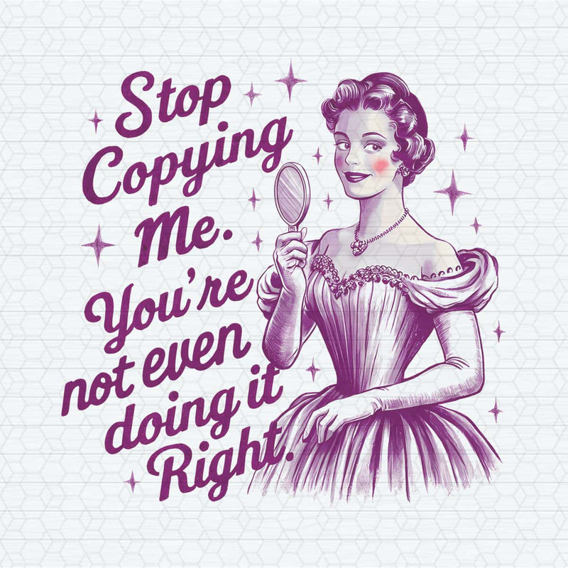 ChampionSVG-Vintage-Stop-Copying-Me-Youre-Not-Even-Doing-It-Right-PNG.jpg