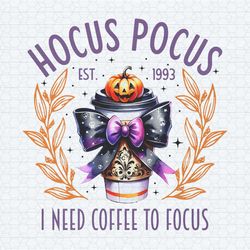 hocus pocus i need coffee to focus est 1993 png