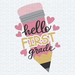 hello first grade back to school pencil grade level vibes svg