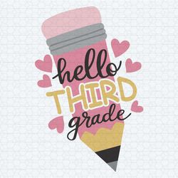 hello third grade back to school pencil grade level vibes svg