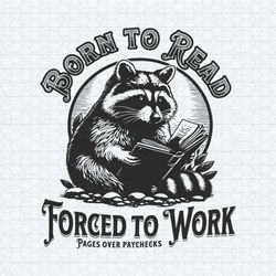 born to read forced to work raccoon meme svg
