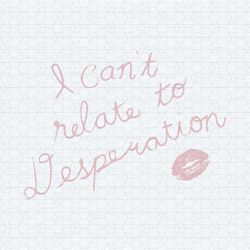 i can't relate to desperation espresso lyrics svg