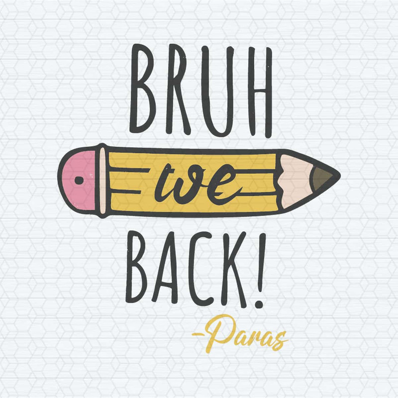 Pencil Bruh We Back Paras School SVG.jpg