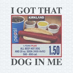 i got that dog in me hotdog meme png