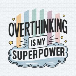 funny meme overthinking is my superpower svg
