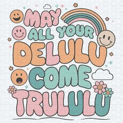 funny may all your delulu come trululu svg