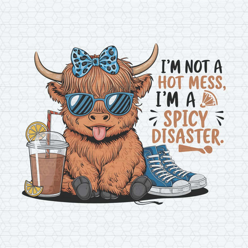 Highland Baby Cow Funny I’m Not A Hot Mess PNG.jpg