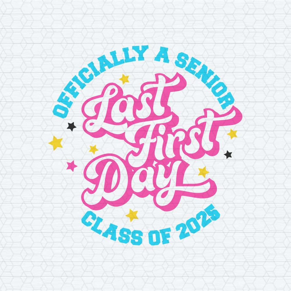Officially A Senior Class of 2025 Last First Day SVG.jpg