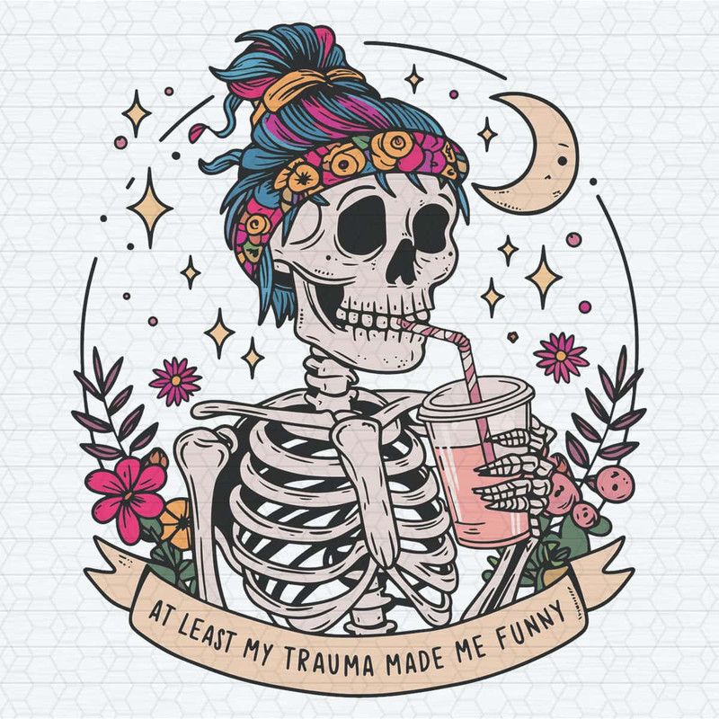 Skeleton Funny At Least My Trauma Made Me Funny SVG.jpg