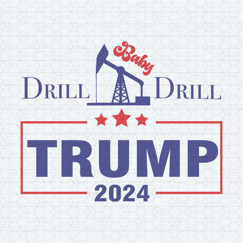 Drill Baby Drill Trump 2024 Stand With Trump SVG.jpg