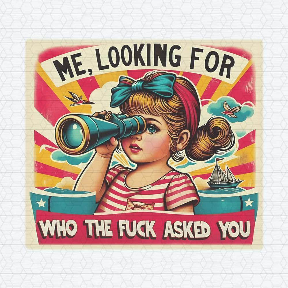 Me Looking For Who The Fuck Asked You Funny Saying PNG.jpg