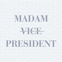 kamala harris 2024 madam vice president svg
