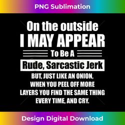 On The Outside I May Appear To Be Sarcastic Funny - Futuristic PNG Sublimation File - Elevate Your Style with Intricate Details
