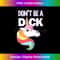 BI-20240115-22884_Rainbow Unicorn Funny Saying Anti-Bullying Don't Be A Dick 1891.jpg