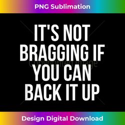 It's Not Bragging If You Can Back It Up Soccer - Deluxe PNG Sublimation Download - Customize with Flair