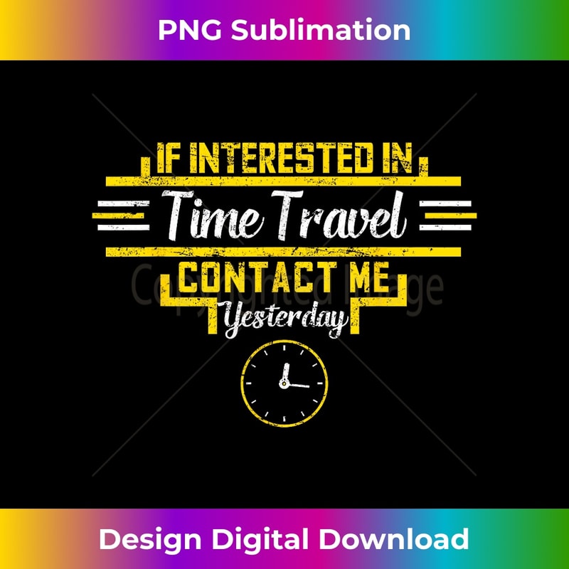 LW-20240121-8242_If Interested in Time Travel Contact Me Yesterday Joke 1289.jpg