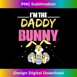 I'm The Daddy Bunny Egg Cute Holidays Easter Dad Father Papa - Urban Sublimation PNG Design - Access the Spectrum of Sublimation Artistry