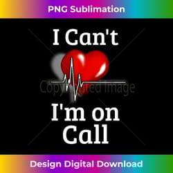 i can't i'm on call heart ekg graphic t - timeless png sublimation download - immerse in creativity with every design