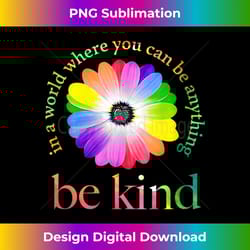 s in a world where you can be anything be kind daisy love - chic sublimation digital download - reimagine your sublimation pieces