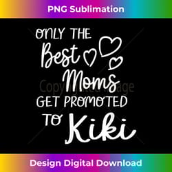 the best moms get promoted to kiki for special grandma - bohemian sublimation digital download - striking & memorable impressions