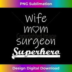 wife mom surgeon superhero mother's day - futuristic png sublimation file - access the spectrum of sublimation artistry