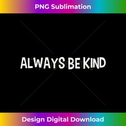 always be kind - bohemian sublimation digital download - access the spectrum of sublimation artistry