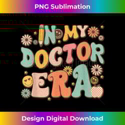 in my doctor era best doctor appreciation - chic sublimation digital download - striking & memorable impressions