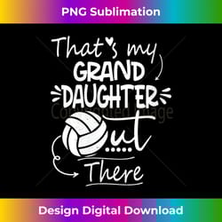 s that's my granddaughter out there volleyball for grandma - bespoke sublimation digital file - customize with flair