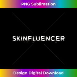 skinfluencer skin doctor dermatologist dermatology medicine - deluxe png sublimation download - tailor-made for sublimation craftsmanship