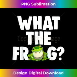 funny what the frog s frog love - sophisticated png sublimation file - striking & memorable impressions