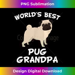 world's best pug grandpa - luxe sublimation png download - chic, bold, and uncompromising