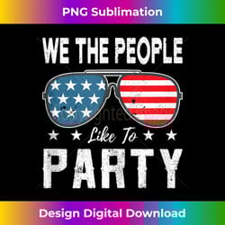 we the people like to party american flag sunglasses - innovative png sublimation design - rapidly innovate your artistic vision