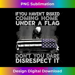 if you haven't risked coming home under a flag american - artisanal sublimation png file - elevate your style with intricate details