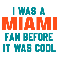 I Was A Miami Fan Before It Was Cool SVG Download Untitled